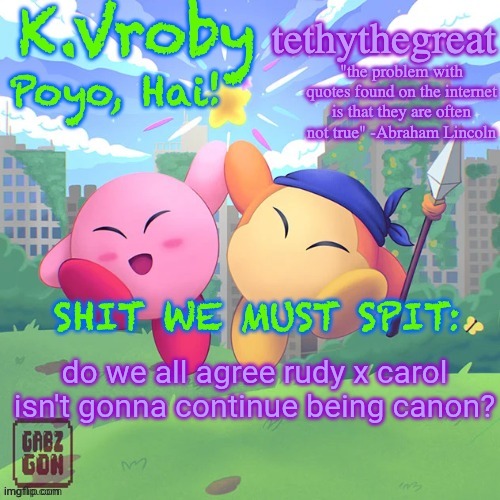 K.Vroby and tethythegreat shared template | do we all agree rudy x carol isn't gonna continue being canon? | image tagged in k vroby and tethythegreat shared template | made w/ Imgflip meme maker