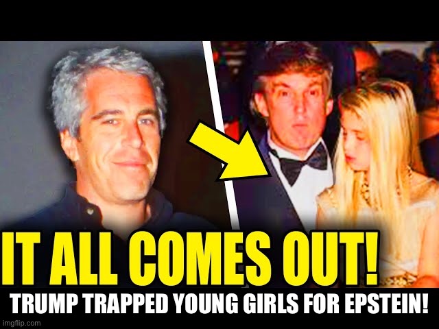 All sorts of bad stuff went on. | TRUMP TRAPPED YOUNG GIRLS FOR EPSTEIN! | image tagged in trumpstein | made w/ Imgflip meme maker
