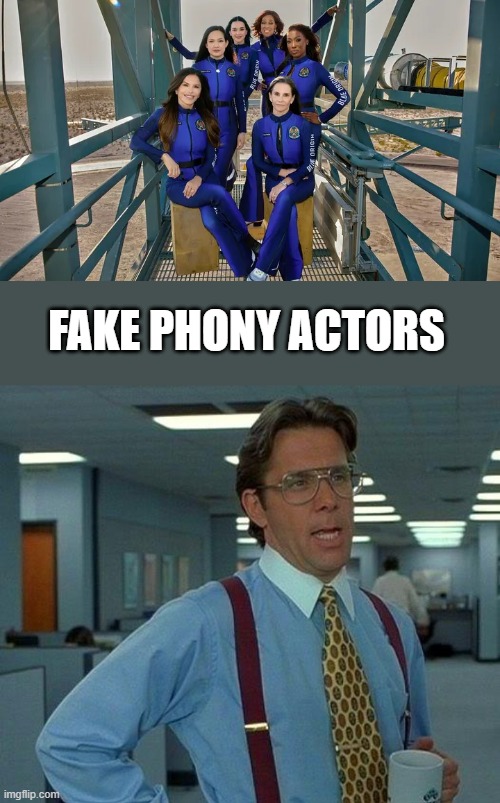 FPA's | FAKE PHONY ACTORS | image tagged in memes,that would be great | made w/ Imgflip meme maker