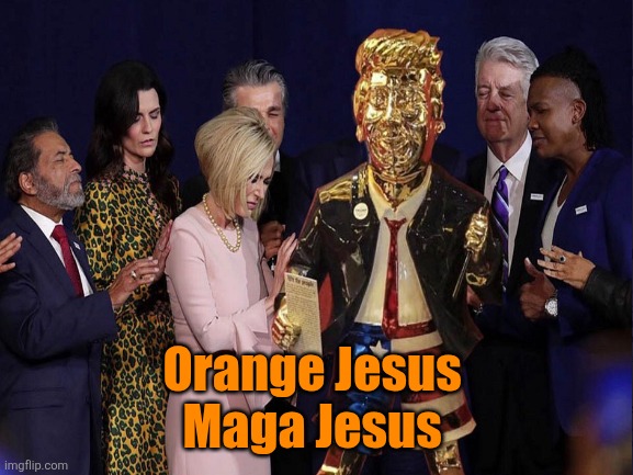 Orange Jesus 
Maga Jesus | made w/ Imgflip meme maker
