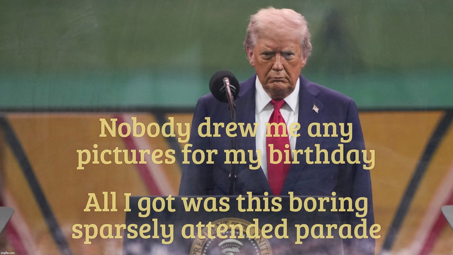 Peppy  birthday | Nobody drew me any pictures for my birthday; All I got was this boring sparsely attended parade | image tagged in trump birthday military parade,no birthday drawings,it happens,or rather doesn't,that's what friends are for,birthday wishes | made w/ Imgflip meme maker