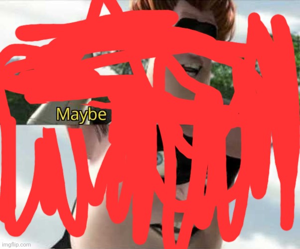 Maybe i'm blind because | image tagged in maybe i'm blind because | made w/ Imgflip meme maker