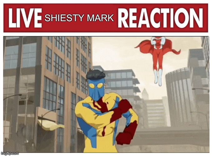Live Shiesty Mark Reaction | SHIESTY MARK | image tagged in live reaction,invincible | made w/ Imgflip meme maker