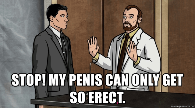 Stop! My penis can only get so erect Blank Meme Template