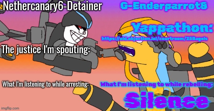 Nethercanary and Enderparrot announcement | https://old.objection.lol/courtroom/25Bagels; Silence | image tagged in nethercanary and enderparrot announcement | made w/ Imgflip meme maker