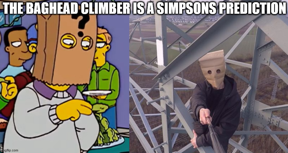 The Simpsons can predict everything | THE BAGHEAD CLIMBER IS A SIMPSONS PREDICTION | image tagged in the simpsons,prediction,memes,cartoon,lattice climbing,climbing memes | made w/ Imgflip meme maker