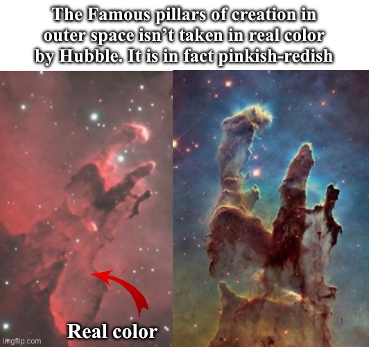 I like space. Upvote if you do too (not upvote begging I swear) | The Famous pillars of creation in outer space isn’t taken in real color by Hubble. It is in fact pinkish-redish; Real color | image tagged in space,cool,nature,god religion universe | made w/ Imgflip meme maker