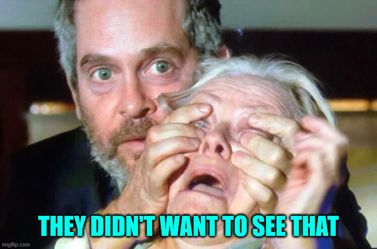 OPEN YOUR EYES | THEY DIDN'T WANT TO SEE THAT | image tagged in open your eyes | made w/ Imgflip meme maker
