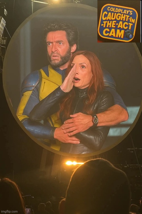 X-men caught cheating at Coldplay concert | image tagged in wolverine,x-men,coldplay | made w/ Imgflip meme maker
