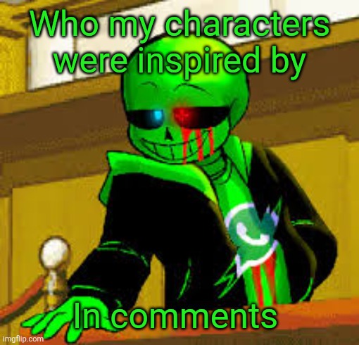 I realize now how much inspiration I took when making these guys. | Who my characters were inspired by; In comments | image tagged in green snas | made w/ Imgflip meme maker