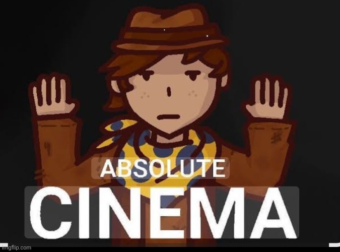New template... | image tagged in absolute cinema | made w/ Imgflip meme maker