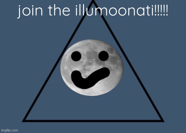 The Illumoonati Symbol | join the illumoonati!!!!! | image tagged in the illumoonati symbol | made w/ Imgflip meme maker