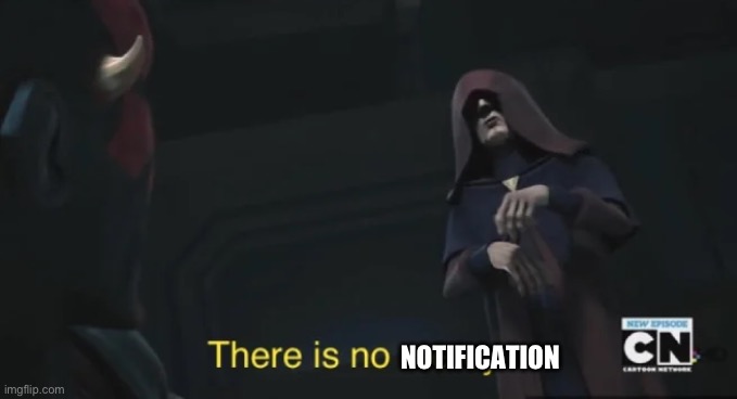 there is no mercy | NOTIFICATION | image tagged in there is no mercy | made w/ Imgflip meme maker