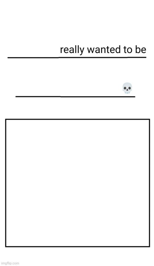 new template | image tagged in bro really wanted to be ___ | made w/ Imgflip meme maker