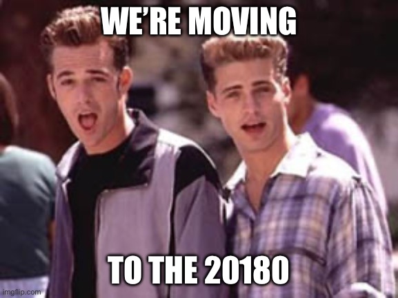 Moving time | WE’RE MOVING TO THE 20180 | image tagged in 90210 birthday,moving,zip codes | made w/ Imgflip meme maker