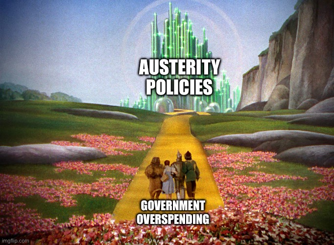 yellow brick road | AUSTERITY POLICIES; GOVERNMENT OVERSPENDING | image tagged in yellow brick road | made w/ Imgflip meme maker