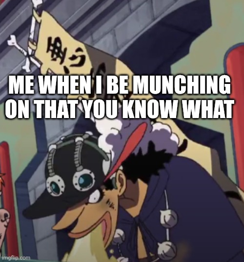 Guys thats not vomit thats just spaghetti dw | ME WHEN I BE MUNCHING ON THAT YOU KNOW WHAT | made w/ Imgflip meme maker