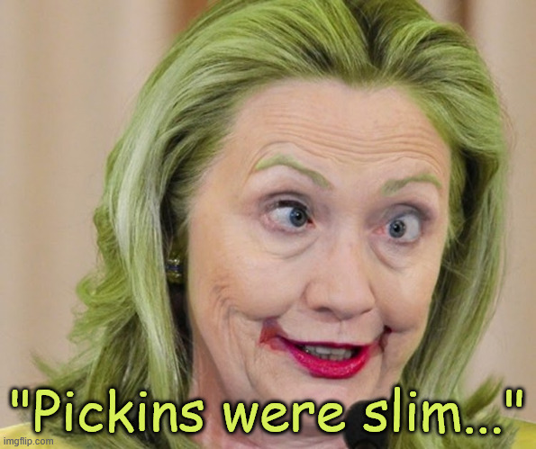 "Pickins were slim..." | made w/ Imgflip meme maker