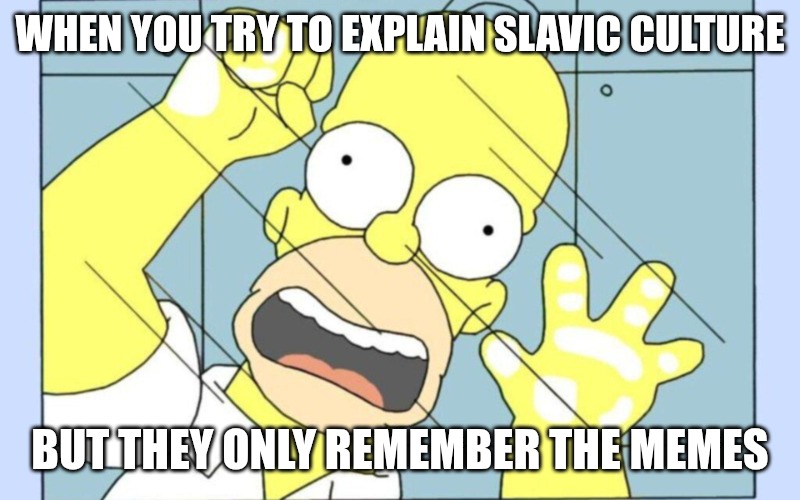 Save Me Jebus | WHEN YOU TRY TO EXPLAIN SLAVIC CULTURE; BUT THEY ONLY REMEMBER THE MEMES | image tagged in save me jebus,slm,slavic lives matter | made w/ Imgflip meme maker