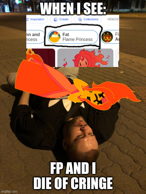 Fp and i die of cringe if we see this | WHEN I SEE:; FP AND I DIE OF CRINGE | image tagged in dies of cringe,memes,so true memes | made w/ Imgflip meme maker