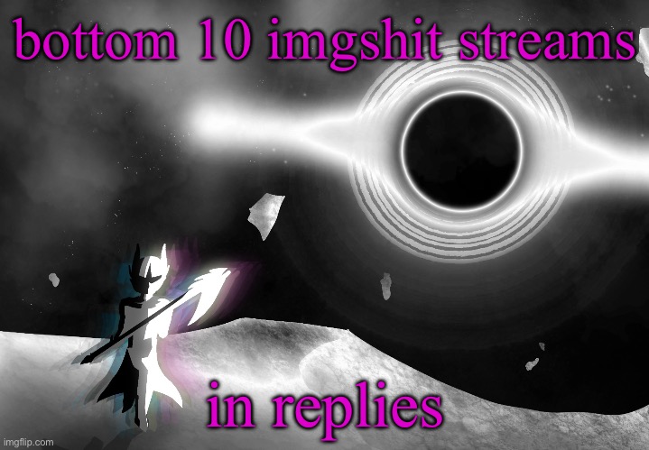 h | bottom 10 imgshit streams; in replies | image tagged in nova | made w/ Imgflip meme maker