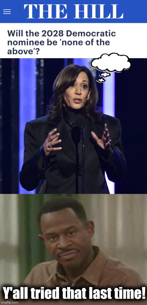 Kamala: the big Zero | Y'all tried that last time! | image tagged in martin lawrence smirk,memes,election 2028,democrats,kamala harris,none of the above | made w/ Imgflip meme maker