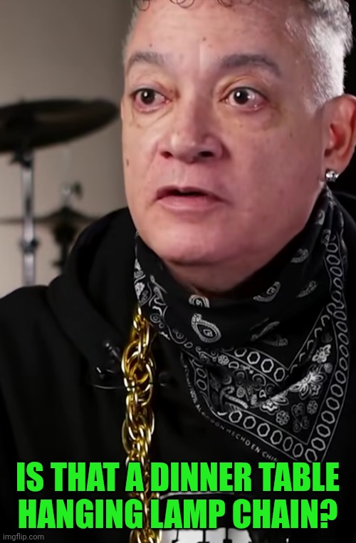Funny | IS THAT A DINNER TABLE
HANGING LAMP CHAIN? | image tagged in funny,jewelry,fashion,hip hop,star,chain | made w/ Imgflip meme maker