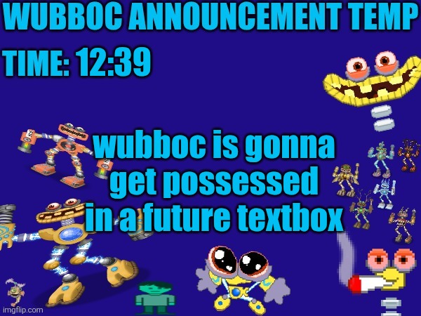 it's gonna be the deltarune soul too | 12:39; wubboc is gonna get possessed in a future textbox | image tagged in wubboc announcement temp | made w/ Imgflip meme maker