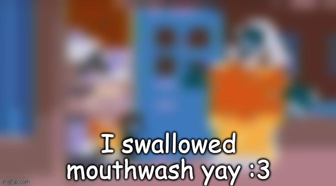 Inverted blurred pixellated chicken jockey | I swallowed mouthwash yay :3 | image tagged in inverted blurred pixellated chicken jockey | made w/ Imgflip meme maker