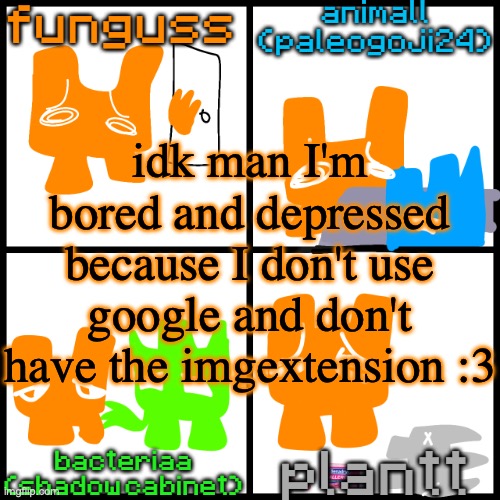 the 4-way temp | idk man I'm bored and depressed because I don't use google and don't have the imgextension :3 | image tagged in the 4-way temp | made w/ Imgflip meme maker