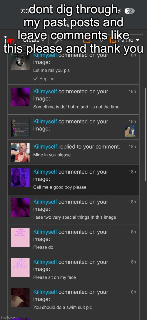 this is not okay | dont dig through my past posts and leave comments like this please and thank you | made w/ Imgflip meme maker