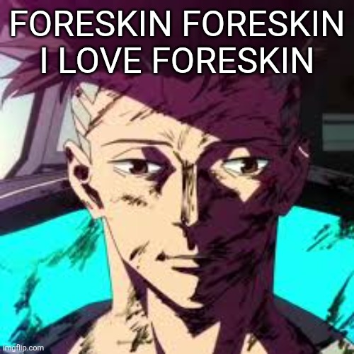 Forsaken* | FORESKIN FORESKIN I LOVE FORESKIN | image tagged in uncanny david | made w/ Imgflip meme maker
