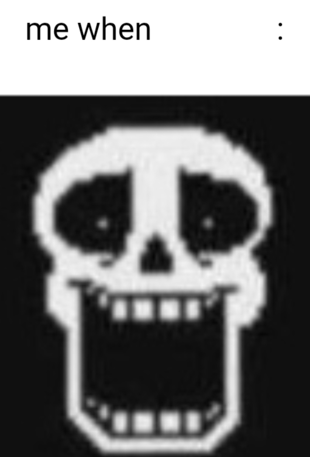 High Quality Me when: Blank Meme Template