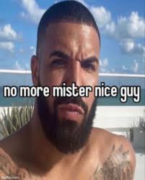 Why the hell did they make demotivationals and charts harder to access? | image tagged in no more mister nice guy | made w/ Imgflip meme maker