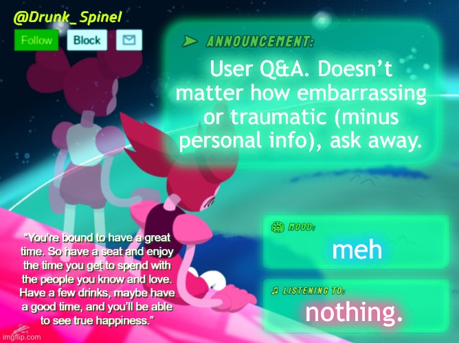Go ahead. | User Q&A. Doesn’t matter how embarrassing or traumatic (minus personal info), ask away. meh; nothing. | made w/ Imgflip meme maker