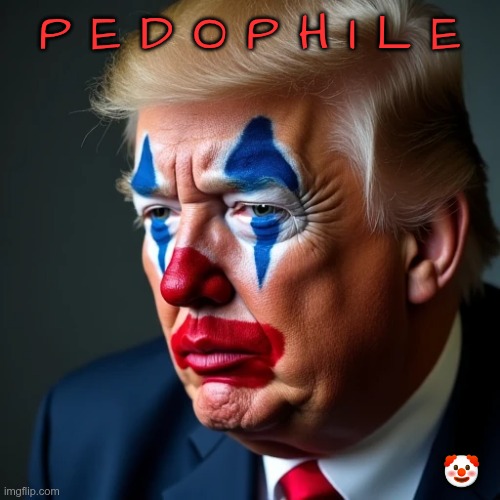 Pedophile President | P E D O P H I L E; 🤡 | image tagged in trump,gop,maga,nazi,fascist,pedophiles | made w/ Imgflip meme maker