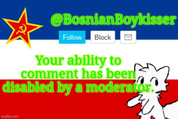 Your ability to comment has been disabled by a moderator. | Your ability to comment has been disabled by a moderator. | made w/ Imgflip meme maker
