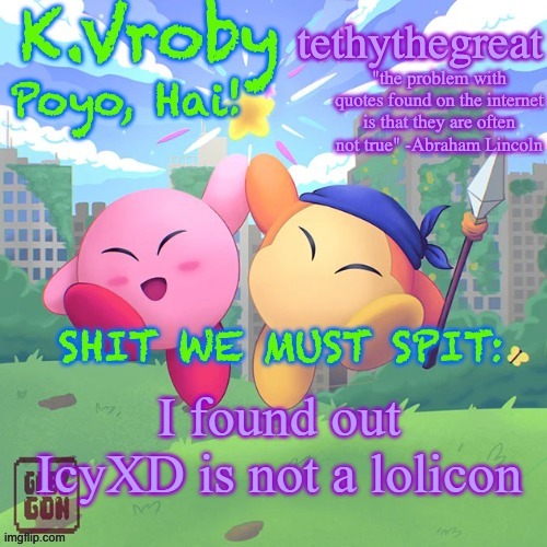 K.Vroby and tethythegreat shared template | I found out IcyXD is not a lolicon | image tagged in k vroby and tethythegreat shared template | made w/ Imgflip meme maker