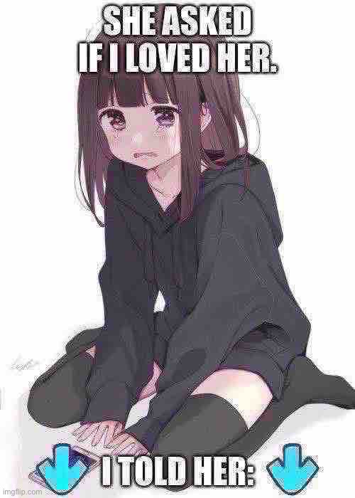 Post below | image tagged in she asked if i loved her | made w/ Imgflip meme maker