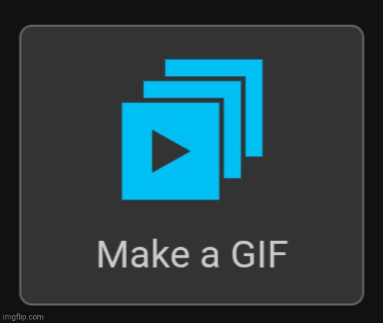 Took a screenshot of the make a gif button before Imgflip removes that too | made w/ Imgflip meme maker