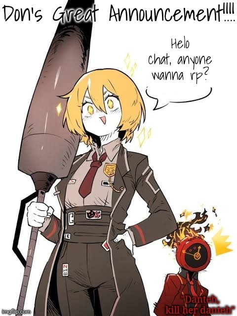 Don's Great Announcement | Helo chat, anyone wanna rp? | image tagged in don's great announcement | made w/ Imgflip meme maker