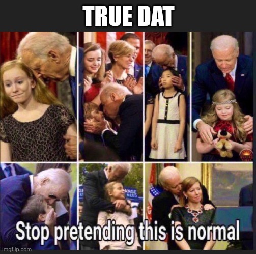 TRUE DAT | made w/ Imgflip meme maker