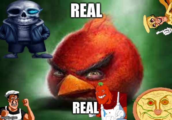 Real | REAL | image tagged in real | made w/ Imgflip meme maker