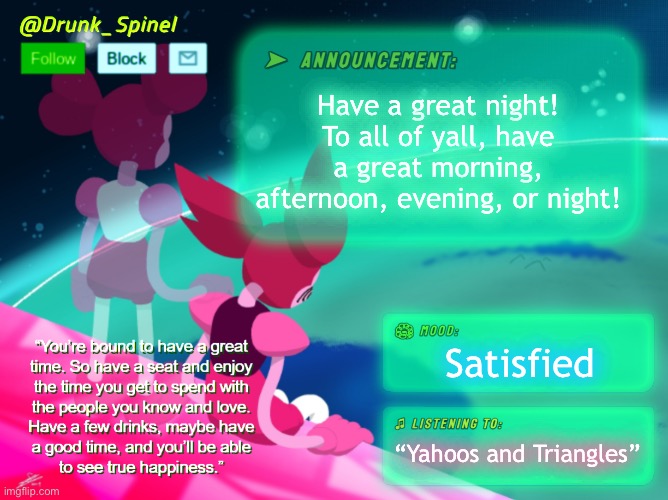 Have a good night! | Have a great night! To all of yall, have a great morning, afternoon, evening, or night! Satisfied; “Yahoos and Triangles” | made w/ Imgflip meme maker