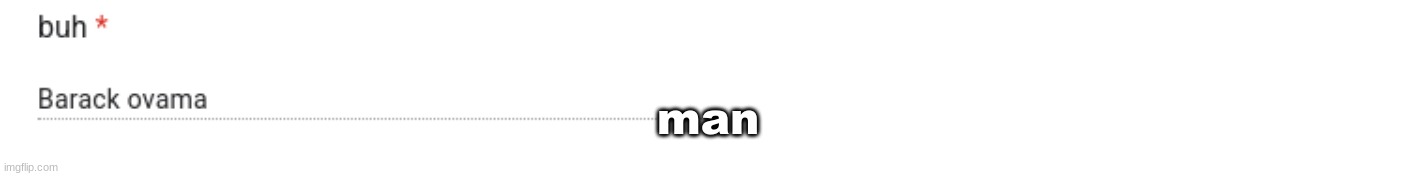 man | made w/ Imgflip meme maker