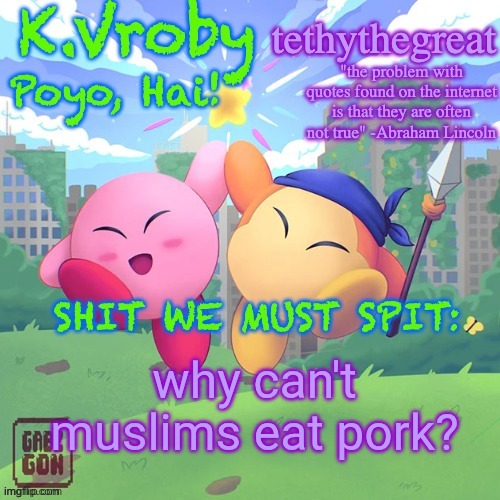 K.Vroby and tethythegreat shared template | why can't muslims eat pork? | image tagged in k vroby and tethythegreat shared template | made w/ Imgflip meme maker
