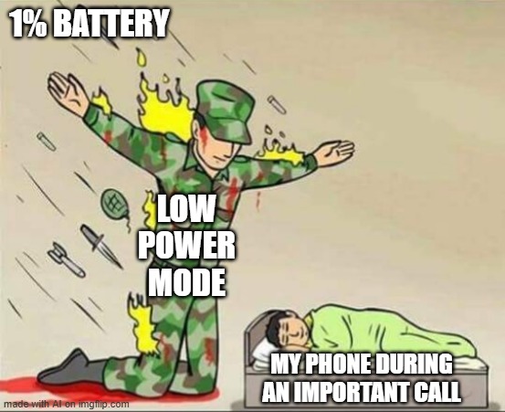 Soldier protecting sleeping child | 1% BATTERY; LOW POWER MODE; MY PHONE DURING AN IMPORTANT CALL | image tagged in soldier protecting sleeping child,memes,funny | made w/ Imgflip meme maker