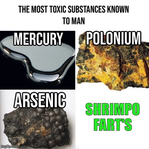 Shrimpo is Such an Stinky Fat Girl | SHRIMPO FART'S | image tagged in most toxic substances known to man,dandy's world,shrimpo,shrimpo is fat,funny,memes | made w/ Imgflip meme maker