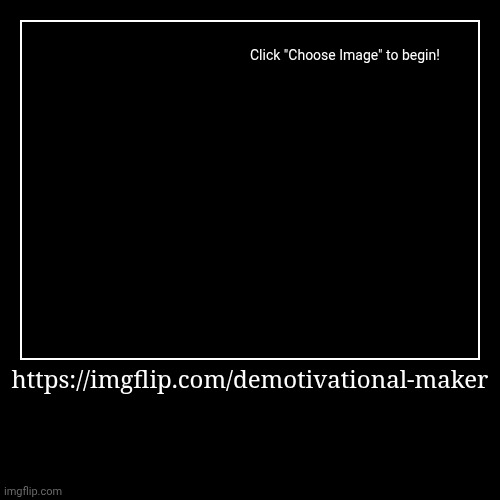https://imgflip.com/demotivational-maker | | image tagged in funny,demotivationals | made w/ Imgflip demotivational maker