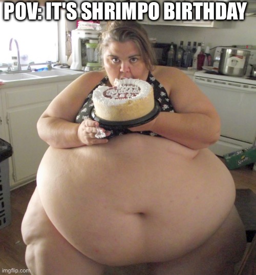 Shrimpo is an Fat Girl | POV: IT'S SHRIMPO BIRTHDAY | image tagged in happy birthday fat girl,dandy's world,shrimpo,shrimpo is fat,fat girl,roblox | made w/ Imgflip meme maker